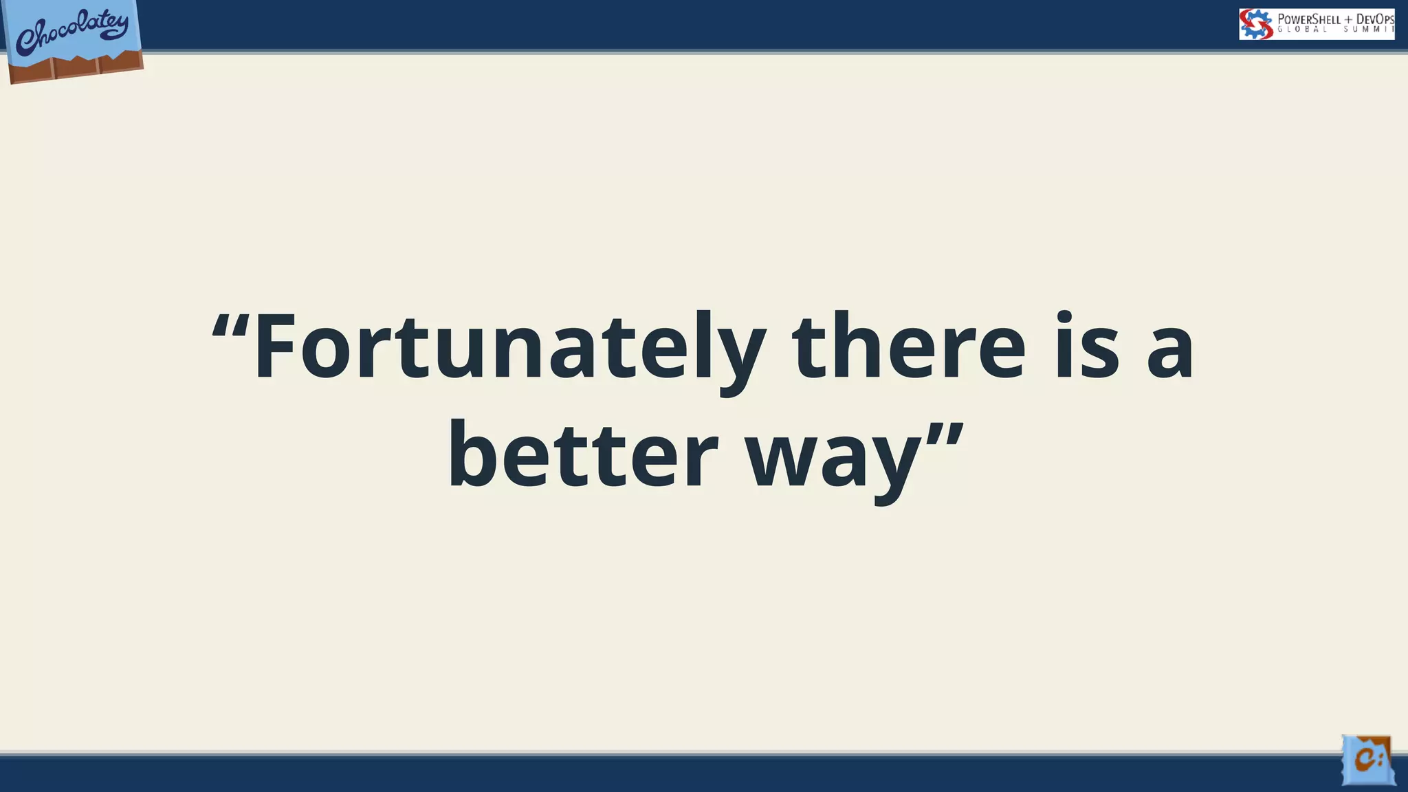 “Fortunately there is a better way” 