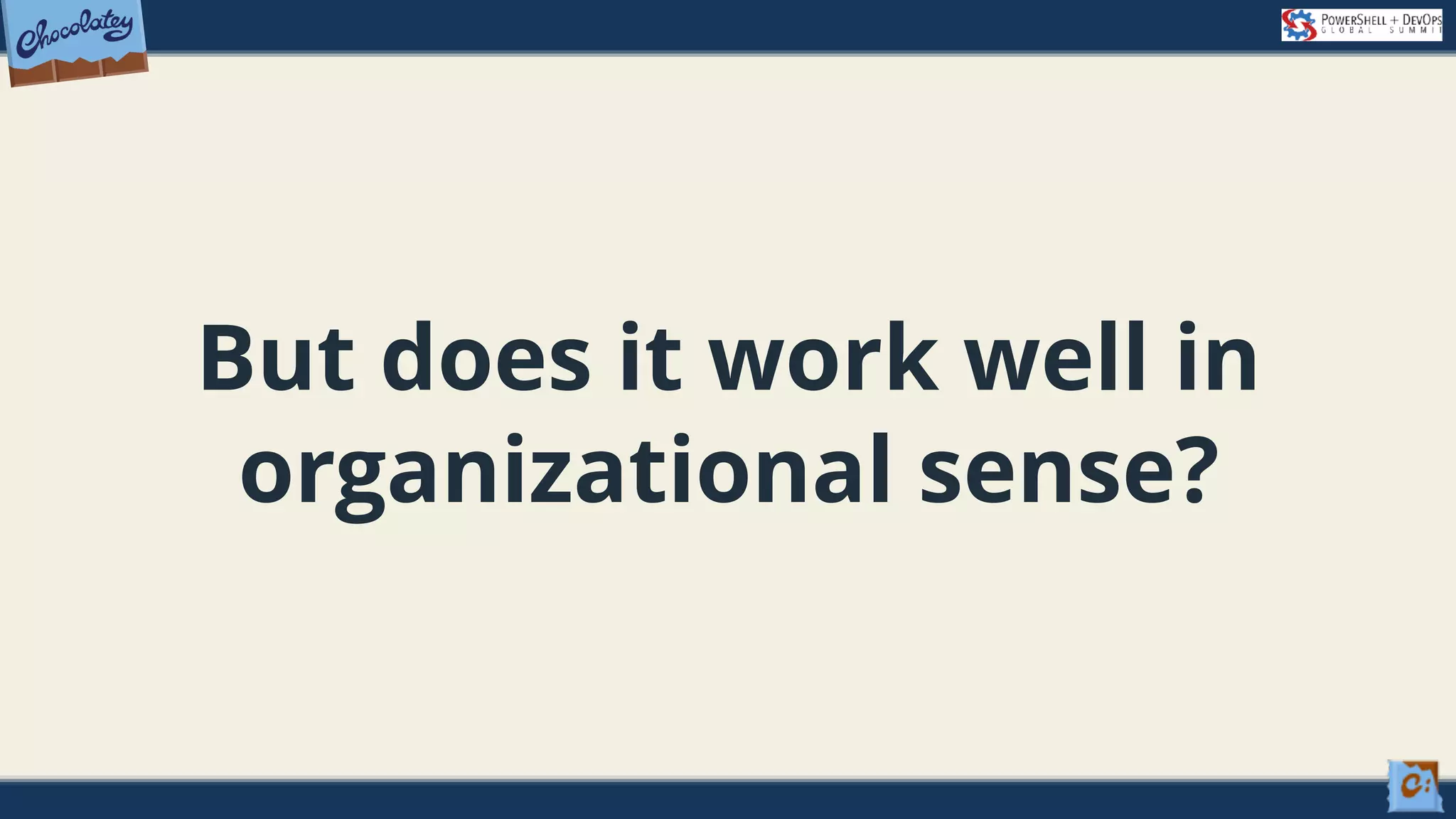 But does it work well in organizational sense? 