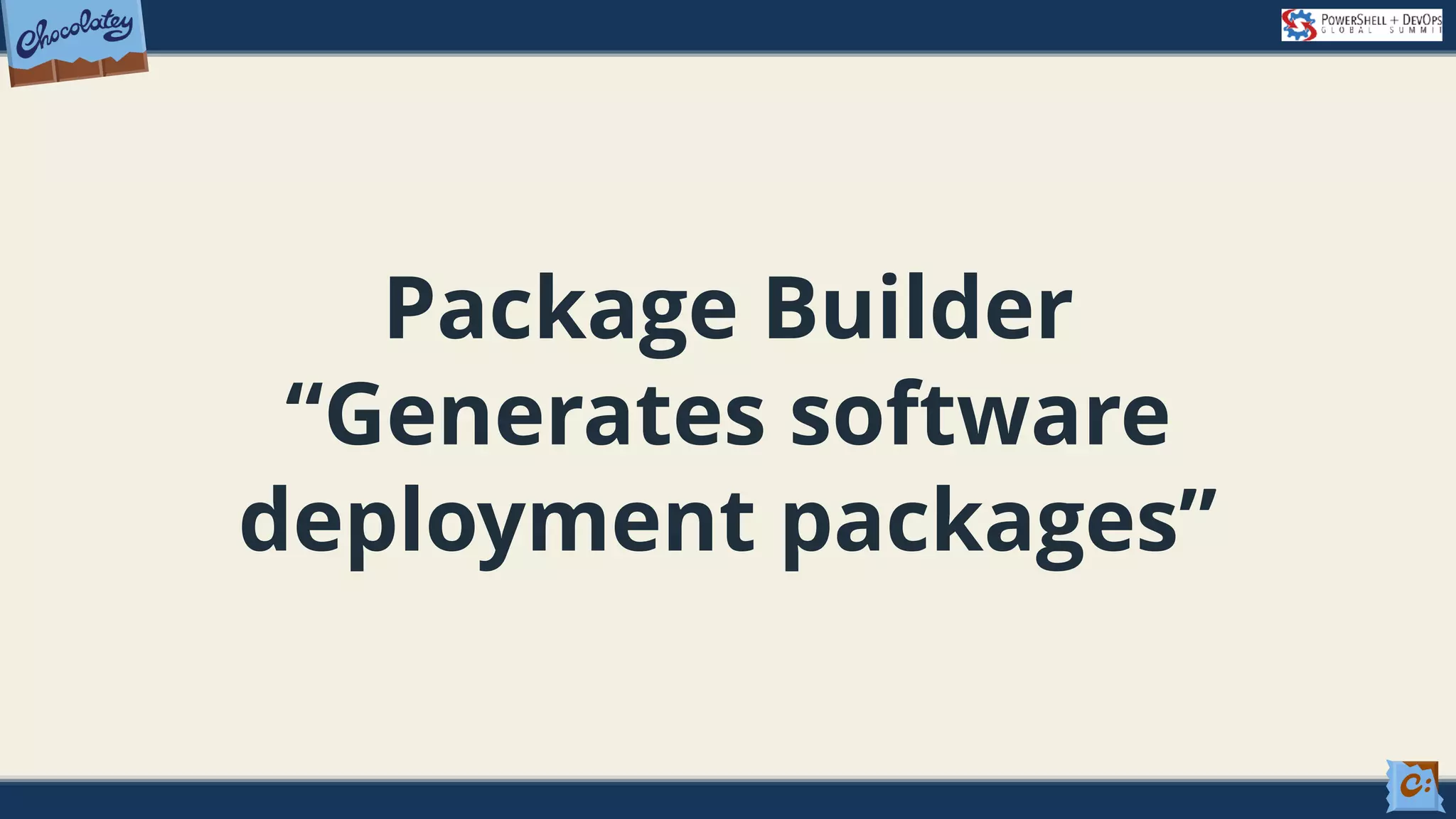 Package Builder “Generates software deployment packages” 