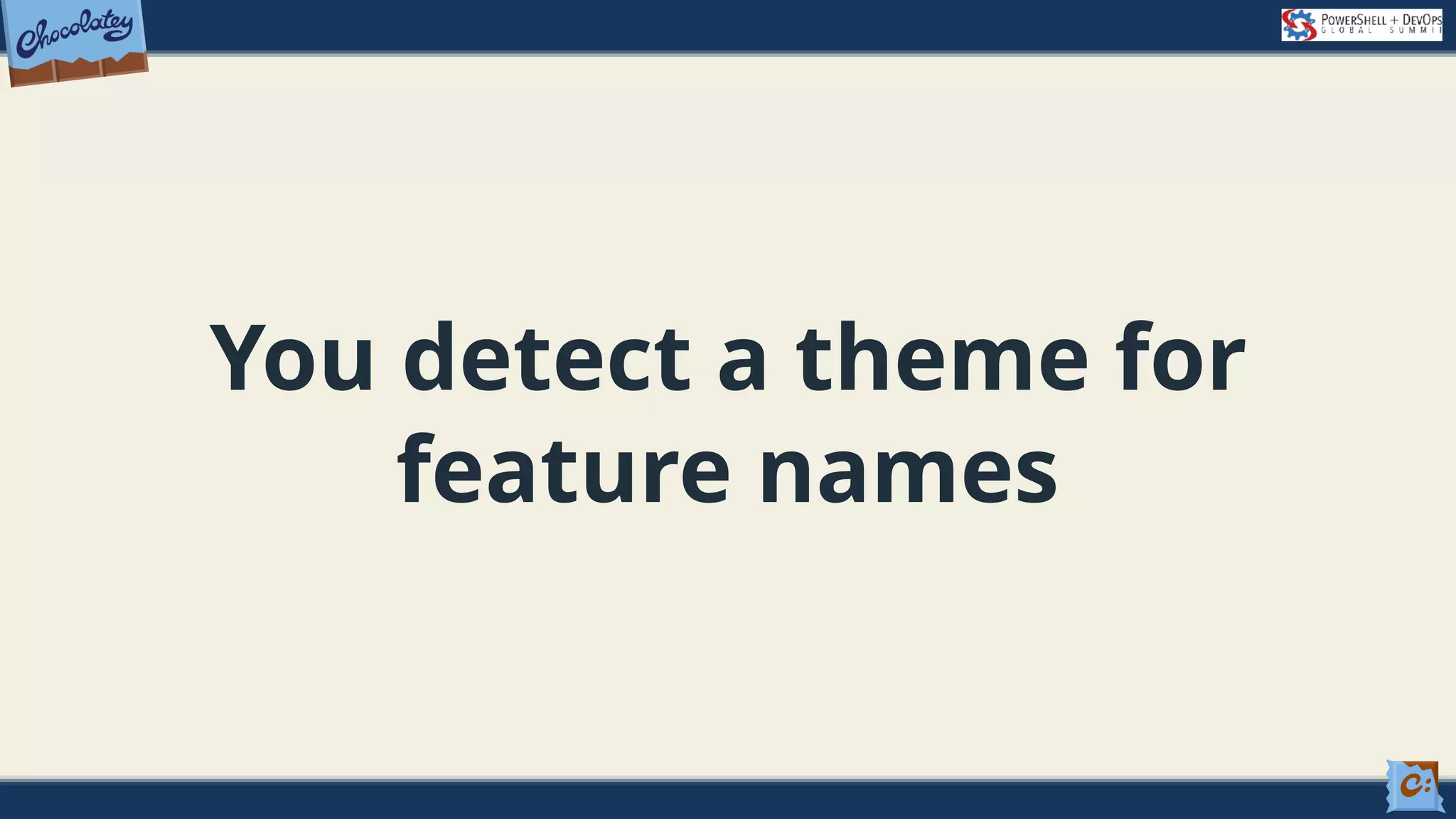 You detect a theme for feature names 