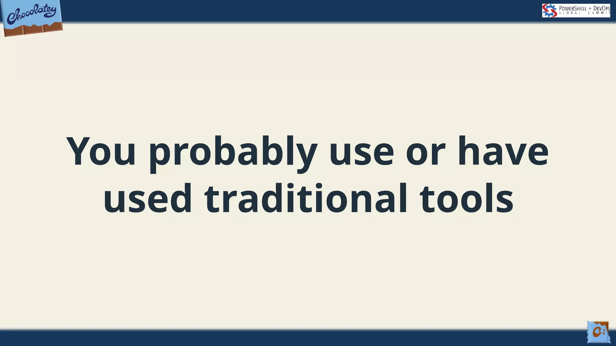 You probably use or have used traditional tools 