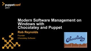 Founder
Chocolatey Software
Rob Reynolds
Modern Software Management on
Windows with
Chocolatey and Puppet
 