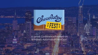 A sweet Conference focused on
Windows Automation (WinOps)
 