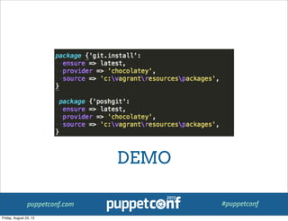 puppetconf.com #puppetconf
DEMO
Friday, August 23, 13
 