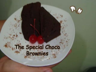The Special Choco
Brownies
 