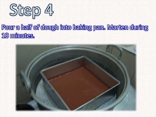Pour a half of dough into baking pan. Marten during
10 minutes.
 