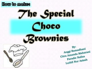 The Special
Choco
Brownies
 