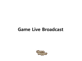 Game Live Broadcast
 