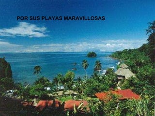 POR SUS PLAYAS MARAVILLOSAS