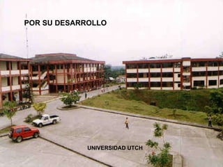 POR SU DESARROLLO UNIVERSIDAD UTCH