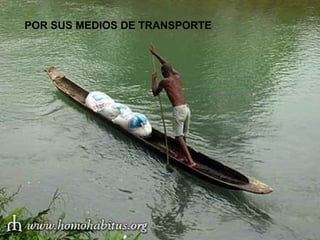 POR SUS MEDIOS DE TRANSPORTE