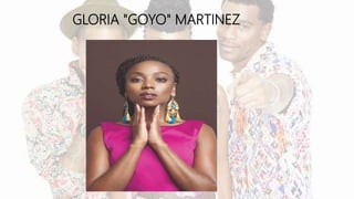 GLORIA "GOYO" MARTINEZ
 
