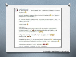 Prezentacje przygotowała Dominika Jaworska
 