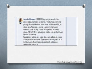 Prezentacje przygotowała Dominika
Jaworska
 