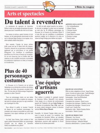 Montreal.le mardr I I septembre 20I2




Du talent à revendre!
    La production du               spectacle     de    Gerommo               Un déû de taille attend toutelois les artistes :
                                                                                                                                                      ARîISTES      SUR   LA SCÈNE
                                                                                                                                                      1. Eloi ArchamBaudoin
Stilton a misé sur une équipe dynamique dejeures                          ils devront se partager la scène tout en incamant                           2. Albane Chateau
taients pour ten ir l'ensemble des rôles sur la scène.                    au total plus de 40 différents personnages du                               3. Christian Grenier
                                                                          Royaume de Lo Fantqisie de Geronimo Silton!                            Il   4. Josée Lacombe
    Les acteurs et actrices. quatre hommes et trois                       va sans dire que ces comédiens et comédiennes                               5. Anne-Marie Levasseur
femmes, ont été spéciaiement séiectionnés et triés                        pourronr compter sur la direction et la mise en                             6. Dominic Lorange
sur le volet par Serge Postigo et son équipe, et ce,                      scène de Serge Postigo pour réaliser cet eiploit.                           7. David Laurin
selon certains critères bien précis.


    Bien entendu, l'équipe de jeunes                      arlisles
brille avant tout par le talent dont eile dispose.
Toutefois, chacune de ces personnes se démarque
également par sa polyvalence et son padait
bilinguisme. Ces cornédiens et comédiemes
travaillent avec brio tant en lrançais qu en anglais.
Ils ont tous beaucoup.joué au théâtre dans                     des
créations ou des comédies musicales et possèdent
de nombreuses erperierceq en chant. en mu.ique
et à la télévision.




Plus de 40
personnages
costumes
            Une équine
    Le Royaume dc La Fantaisie est un unive$

            d'artisàn's
fantastique oii se côtoiertdes sorcières, des sirènes.
un dragon, des lutins, des gnomes. un géant et des                                                                                                    EQUIPE DE CONCEPTION

            aguerrrs
lées... Fn tout- plus de 10 per.onnages imaginaires
prennent vie dans I'histoire!
                                                                                                                                                      Mise en scène, adaptation et livret : Serge Postigo
                                                                                                                                                      Assist. à la mise en scène et régie : Nadia Béianger
                                                                                                                                                      Directeur musical : Olivier Boyer-Masutti
    Ious ces       personnapes reunis sur une méme                        Pour réaliser et produire le spectacle musical                              Scénographe   : Jonas   Veroff Bouchard
scène posent un réel            déî   en matière de costumes.             de Oeronimo Stilton. HumanlD s'est entourée                                 Accessoiriste : Alain Jenkins
tant pour les artisans que pour les sept comédiens                        d'une équipe où se côtoient des professionnels                              Concepteur des costumes ; Denis Lavoie
qui se pafiagent les rôles.                                               aguenis de f industrie, tols que Serge Postigo ou                           Concepleur des eclairages : Valthieu I ariree
                                                                          le direcreur de production Cu] Côté. ainsi que                              Concepteur des éclairages : Vincent Lavoie
    Pour éblouir        le public et incamer             l'unicité        de ieunes talents émergents comme Ie directeur                              Coach vocal : Estelle Esse
de chacun de ces nombreux                   personnages, les              musical Olivier Boyer-Masutti.                                              Réalisatrice vidéo : Marie-Christine Dufo(
c0slumes sont conçus en accordant un souci au5cj                                                                                                      Sonorisation : Martin Lessard
impofiant à leur æpect esthétique qu'à leur côté                          Ensemble.           ils forment l'équipe           idéa1e   pour   as-
fonctionnel.                                                              surer le succès du projet. Les nombreux fans                                Éguno m mooucnon
                                                                          montréalais de Geronimo Stilton, qui attendent                              Producteur : Cuy Gervais
    Au final, leurs formes, leurs couleurs et leur                        avec impatience la venue de ce spectacle à grand                            Directeur de production : Guy Côté
aspect générai demeurent fidèles aux personnages                          déploiement, pounont enfin apprécier 1e travail                             Directeur technique : Sébastien Béland
d   origine que les adeptes                     de     Ceronimo           achamé de ces artisam passionnés.                                           Directdce adminishative     :   Lvsaffle Gendron
Stilton reconnaîtront avec plaisirl
Soùfte tus pltotos: 1.,,lgnc.   St iaCugnoht)   lletuy Sdtrnl: 3 Md!ùe   ûté:   I   Lo!^   liluntc: i. Mine-Claule   llmelt6 Mdnne Ttekbla),;7   Akdtéame GûùthÈt
 