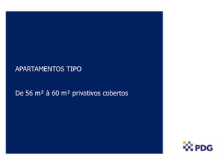 APARTAMENTOS TIPO
De 56 m² à 60 m² privativos cobertos
 