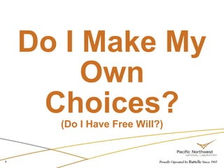 Do I Make My Own Choices?(Do I Have Free Will?)4