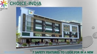 CHOICE-INDIA
7 SAFETY FEATURES TO LOOK FOR IN A NEWwww.choice-india.com
 
