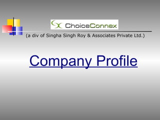 (a div of Singha Singh Roy & Associates Private Ltd.) Company Profile 