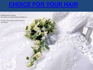CHOICE FOR YOUR HAIR
 