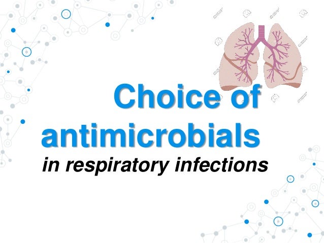 Choice of antibiotic in respiratory infections Choice of antibiotic in respiratory infections