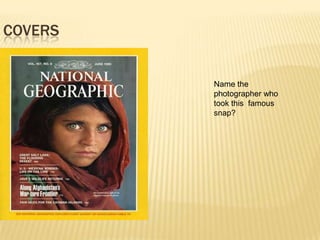 COVERS


         Name the
         photographer who
         took this famous
         snap?
 