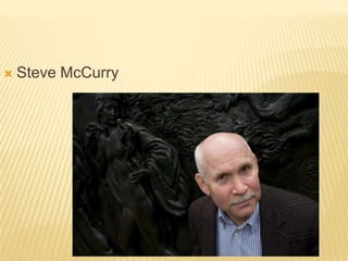    Steve McCurry
 