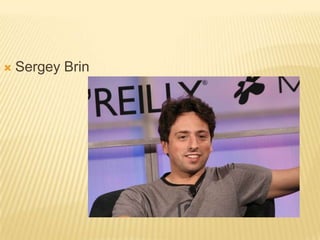   Sergey Brin
 