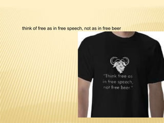 think of free as in free speech, not as in free beer
 