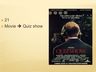  21
 Movie  Quiz show
 