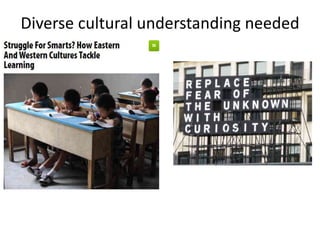 Diverse cultural understanding needed
• Army training
 