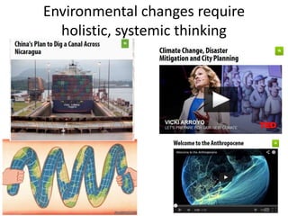 Environmental changes require
holistic, systemic thinking
 