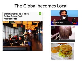 The Global becomes Local
 