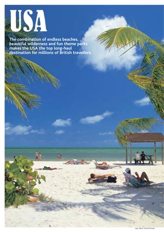 Key West ©VisitFlorida
USAThe combination of endless beaches,
beautiful wilderness and fun theme parks
makes the USA the top long-haul
destination for millions of British travellers.
 