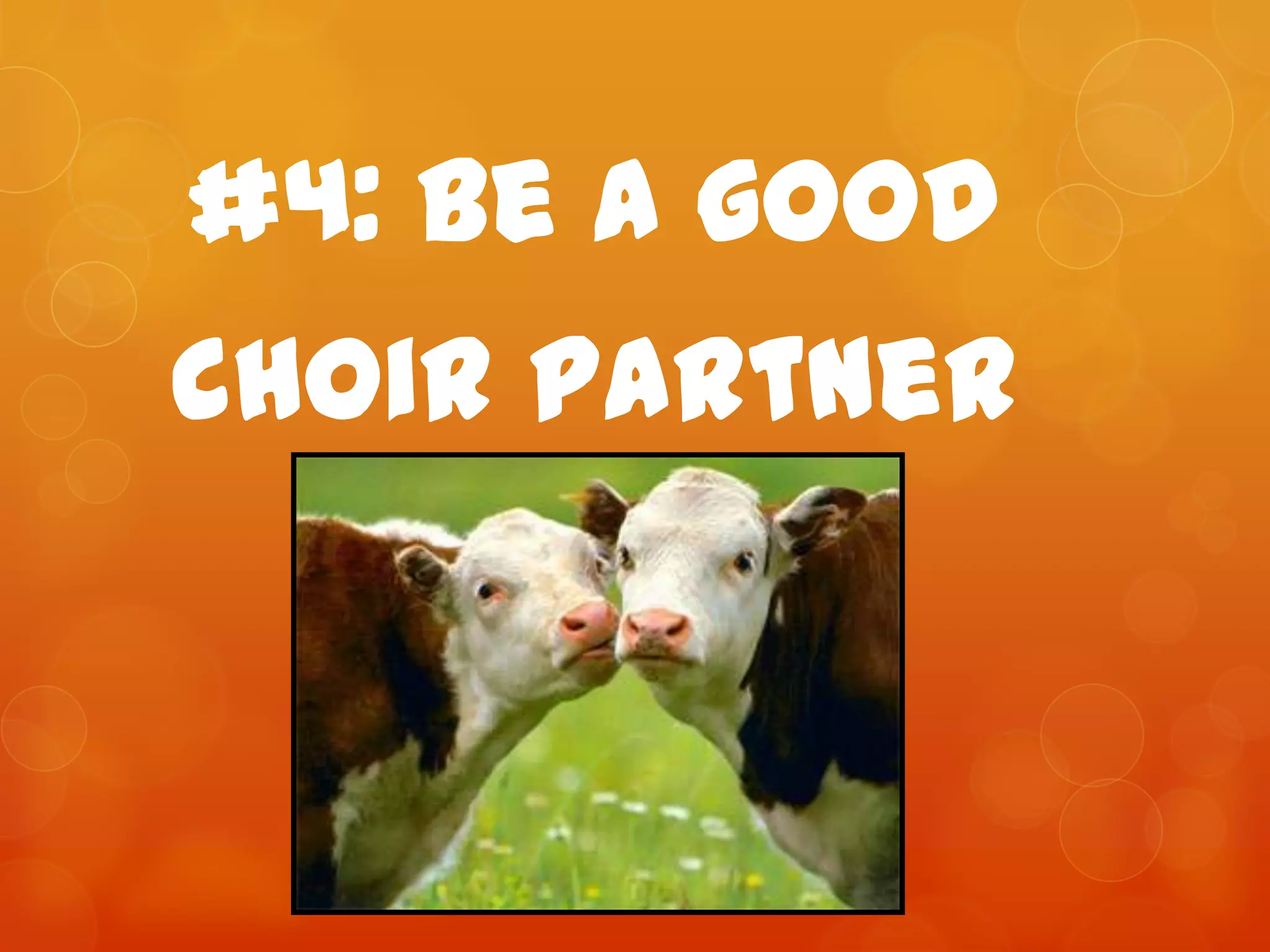 #4: Be a good choir partner
