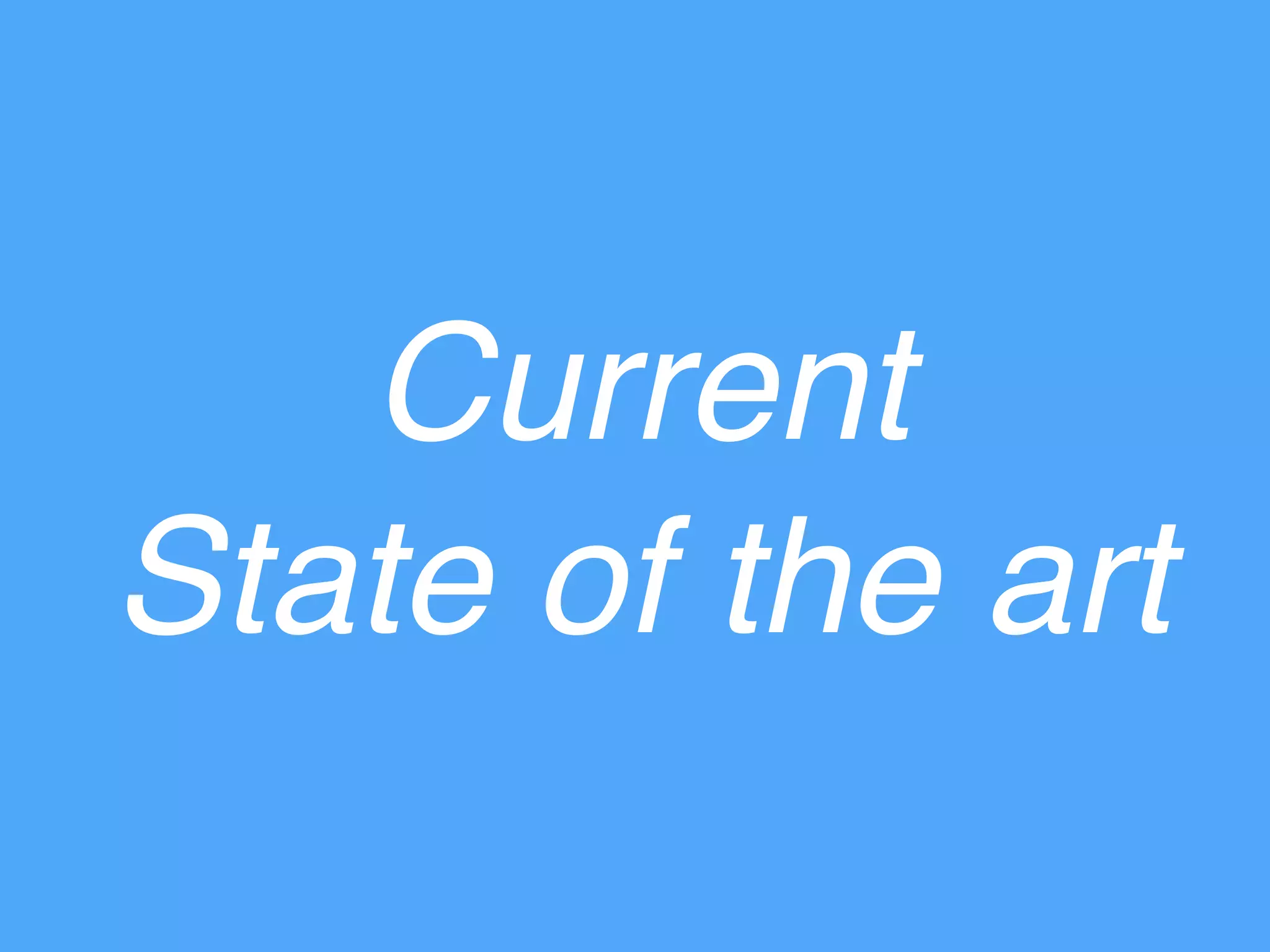 Current
State of the art
 