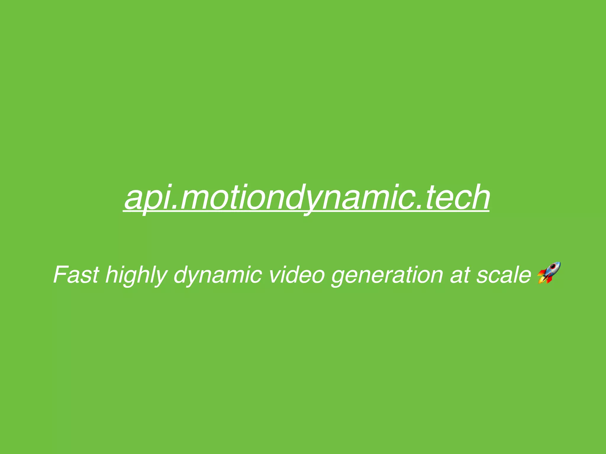 api.motiondynamic.tech
Fast highly dynamic video generation at scale 🚀
 