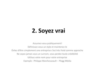Exempled’objectifs100 nouveaux “fans” surFacebooktous les mois;50 participants par concours  (nom, courriel, âge);10 téléchargements de notre brochure corporative par mois;Augmenter le trafic de 20% par mois;100 consultations de la page “Nous joindre” par mois;30 nouveaux abonnés à notreinfolettre;