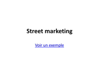 Street marketingVoir un exemple