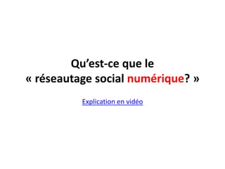 Qu’est-ce que le « réseautage social numérique? »Explication en vidéo