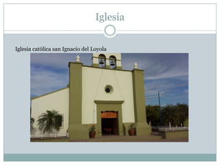 Iglesia
Iglesia católica san Ignacio del Loyola
 