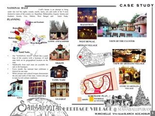 Jammu and Kashmir
Kerala
Goa sikkimWest Bengal
Maharashtra
Gujarat
Rajasthan
Tamil Nadu.
NATIONAL HAAT
Craft's bazaar is an attempt to bring
under one roof the sights, sounds, smells, tastes, arts and crafts of the 9 most
distinctive states of the country viz. Rajasthan, Maharashtra, Gujarat, Jammu and
Kashmir, Kerala, Goa, Sikkim, West Bengal and Tamil Nadu.
PLANNING
SIKKIM
GUJARAT
TAMIL NADU
JAMMU AND KASHMIR VIEW OF THE CLUSTER
GOA
MAHARASHTRA
• The "NATIONAL HAAT" is built like a giant
map of the country with a boutique of each
state built on its geographical location on the
map.
• Handicrafts from each state are available for
sale in the boutiques.
• Every month, the national haat celebrates a
festival for one state.
• While artisans and cultural troupes demonstrate
the arts and crafts of that state, visitors also get
to taste its rich culinary traditions.
RAJASTHAN
WEST BENGAL
ARTISAN VILLAGE
ENTRY TO ARTISANS
VILLAGE
Eating
kiosk
VIEW OFARTISANS VILLAGE
SCHEMATIC PLAN
SHOPS INFORMAL
ACTIVITIES
5
 