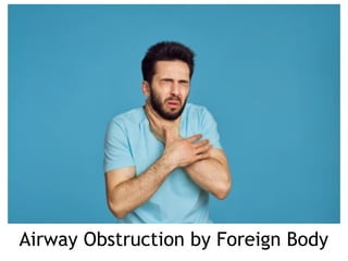 Airway Obstruction by Foreign Body
 