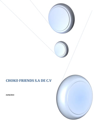 CHOKO FRIENDS S.A DE C.V
24/06/2014
 