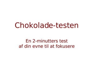 Chokolade-testen En 2-minutters test af din evne til at fokusere 