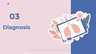 Diagnosis
03
 