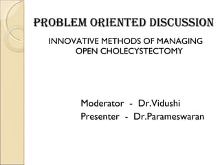 PROBLEM ORIENTED DISCUSSION ,[object Object],[object Object],[object Object]