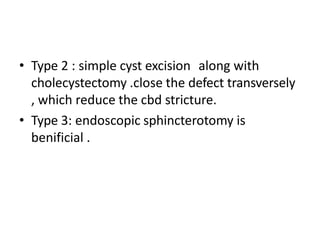 • Type 3 : pt may benefit from endoscopy
sphincterotomy .
• Surgical resection is via transverse
duodenotomy in second or ...