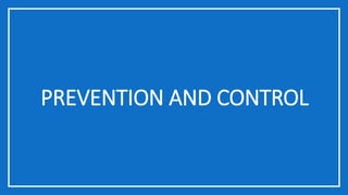 PREVENTION AND CONTROL
 