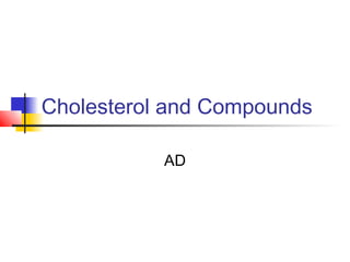Cholesterol and Compounds
AD

 